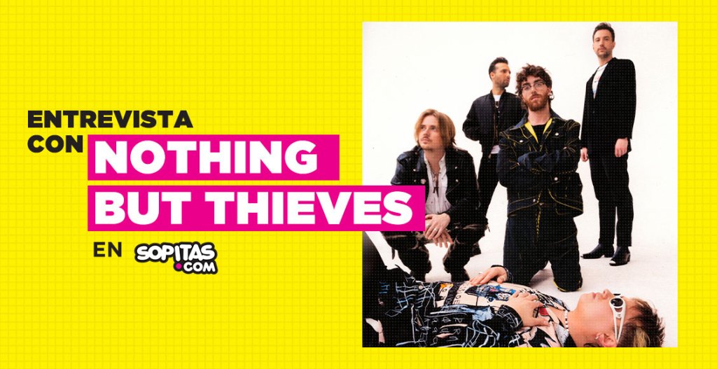 Nothing But Thieves nos cuenta sobre su evolución y la vez que tiraron el techo en un show en México